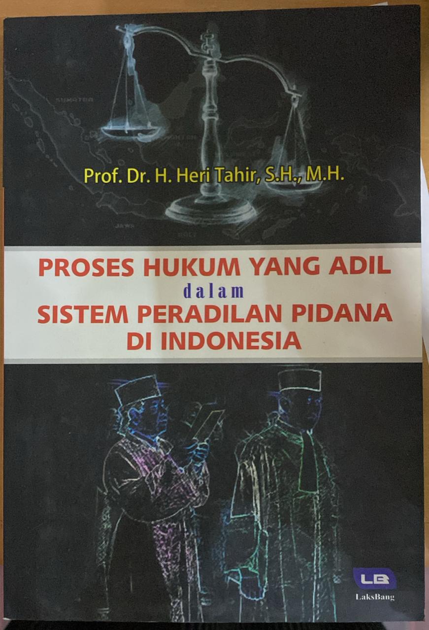 Proses Hukum Yang Adil dalam Sistem Peradilan Pidana Di Indonesia