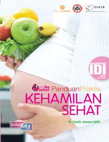 Seri ibu sehat : Panduan Praktis Kehamilan Sehat