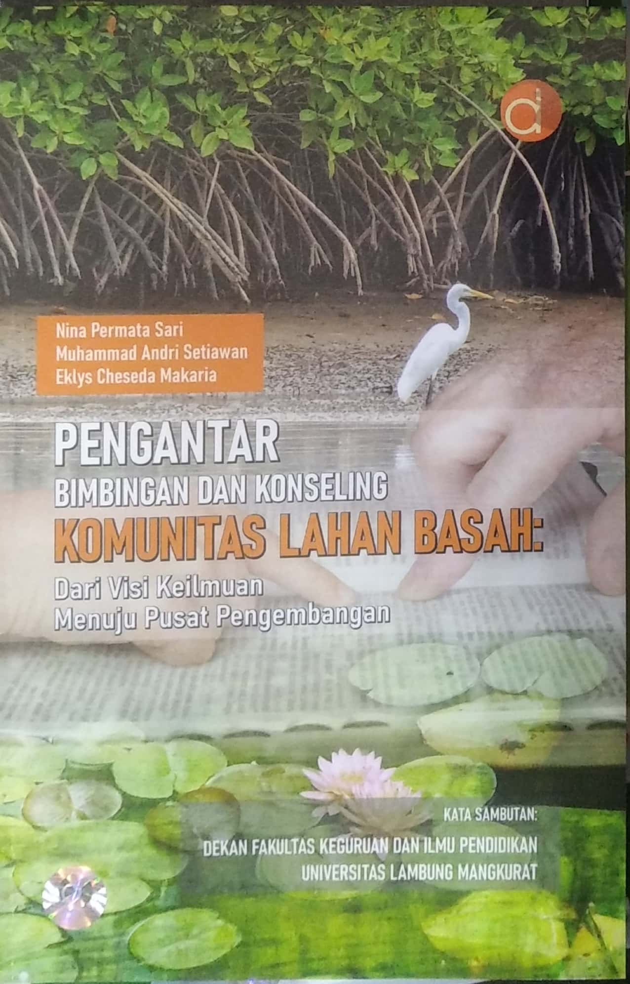 Pengantar bimbingan dan konseling komunitas lahan basah: datri visi keilmuan menuju pusat pengembangan