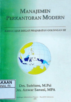 Manajemen perkantoran modern : bahan ajar diklat prajabatan golongan III