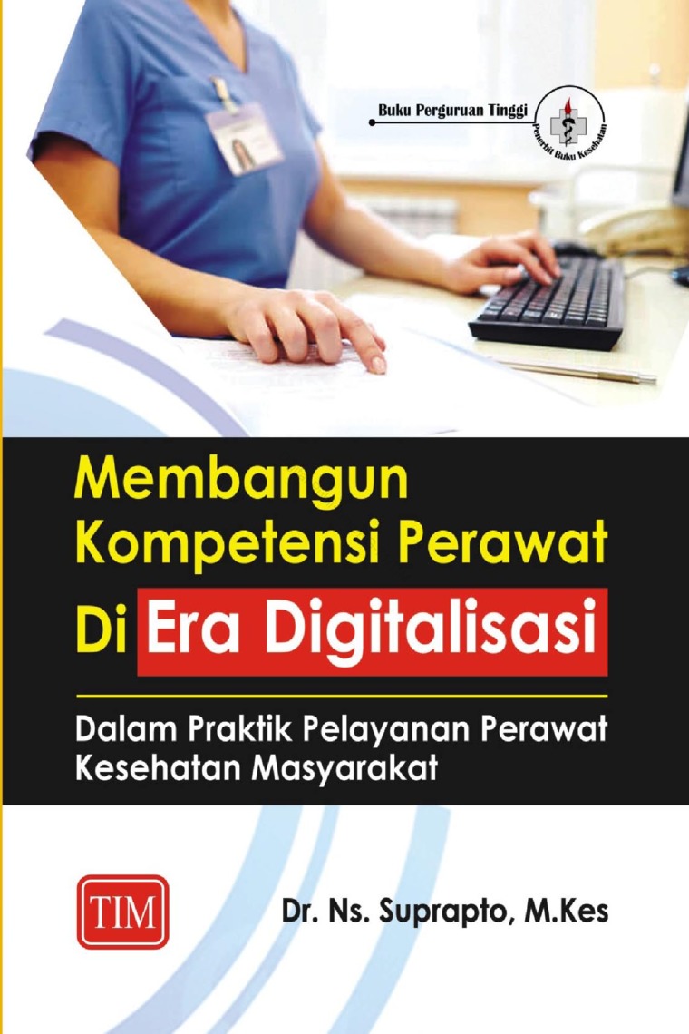 Membangun kompetensi perawat di era digitalisasi : Dalam praktik pelayanan perawat kesehatan masyarakat