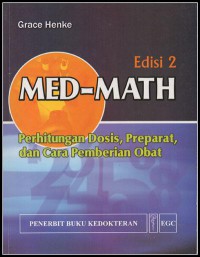 Med-Math : perhitungan dosis, preparat, dan cara pemberian obat