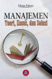Manajemen: teori, kasus, dan solusi