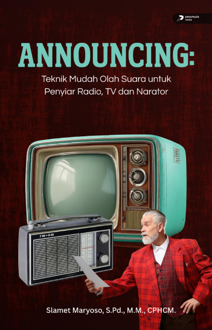Announcing : teknik mudah olah suara untuk penyiar radio, tv dan narator