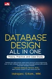 Database design all in one ( theory, practice, and case study)