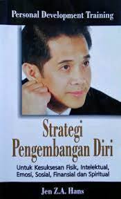 Strategi pengembangan diri: untuk kesuksesan fisik, intelektual, emosi, sosial, finansial, dan spiritual