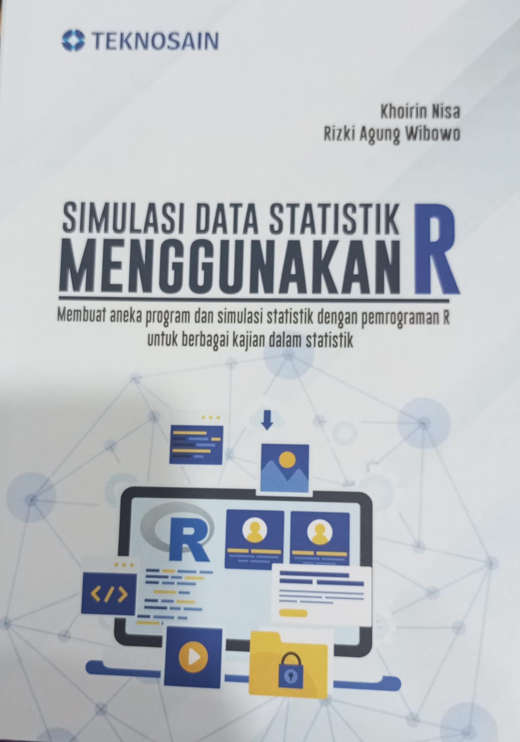 Simulasi data statistik menggunakan R : Membuat aneka program dan simulasi statistik dengan pemrograman R untuk berbagai kajian dalam statistik