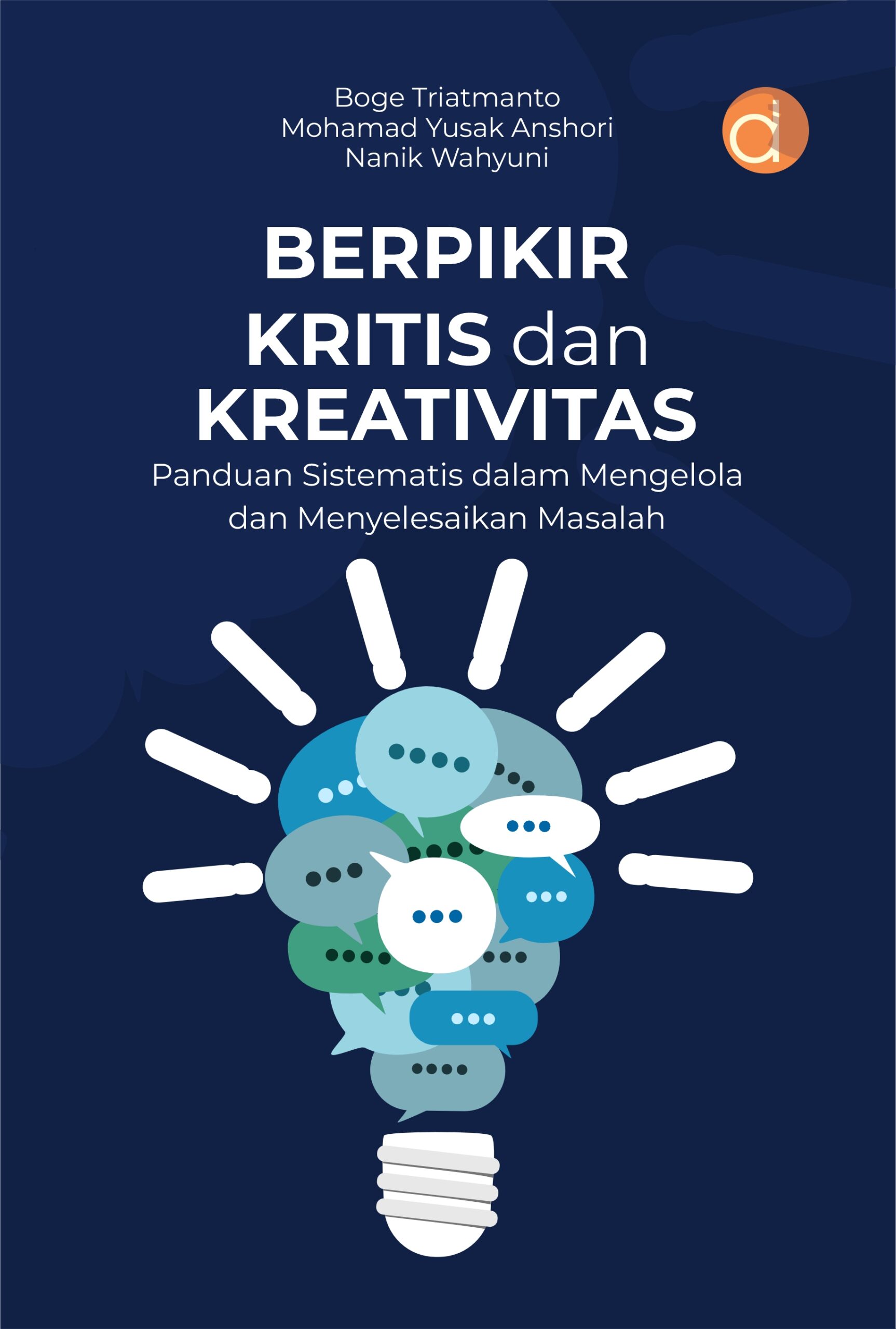 Berpikir kritis dan kreativitas: panduan sistematis dalam mengelola dan menyelesaikan masalah