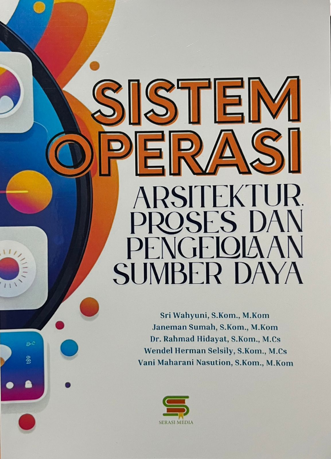 Sistem operasi : arsitektur, proses dan pengelolaan sumber daya