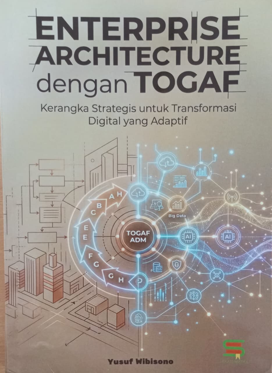 Enterprise architecture dengan TOGAF: Kerangka strategis untuk transformasi digital yang adaptif