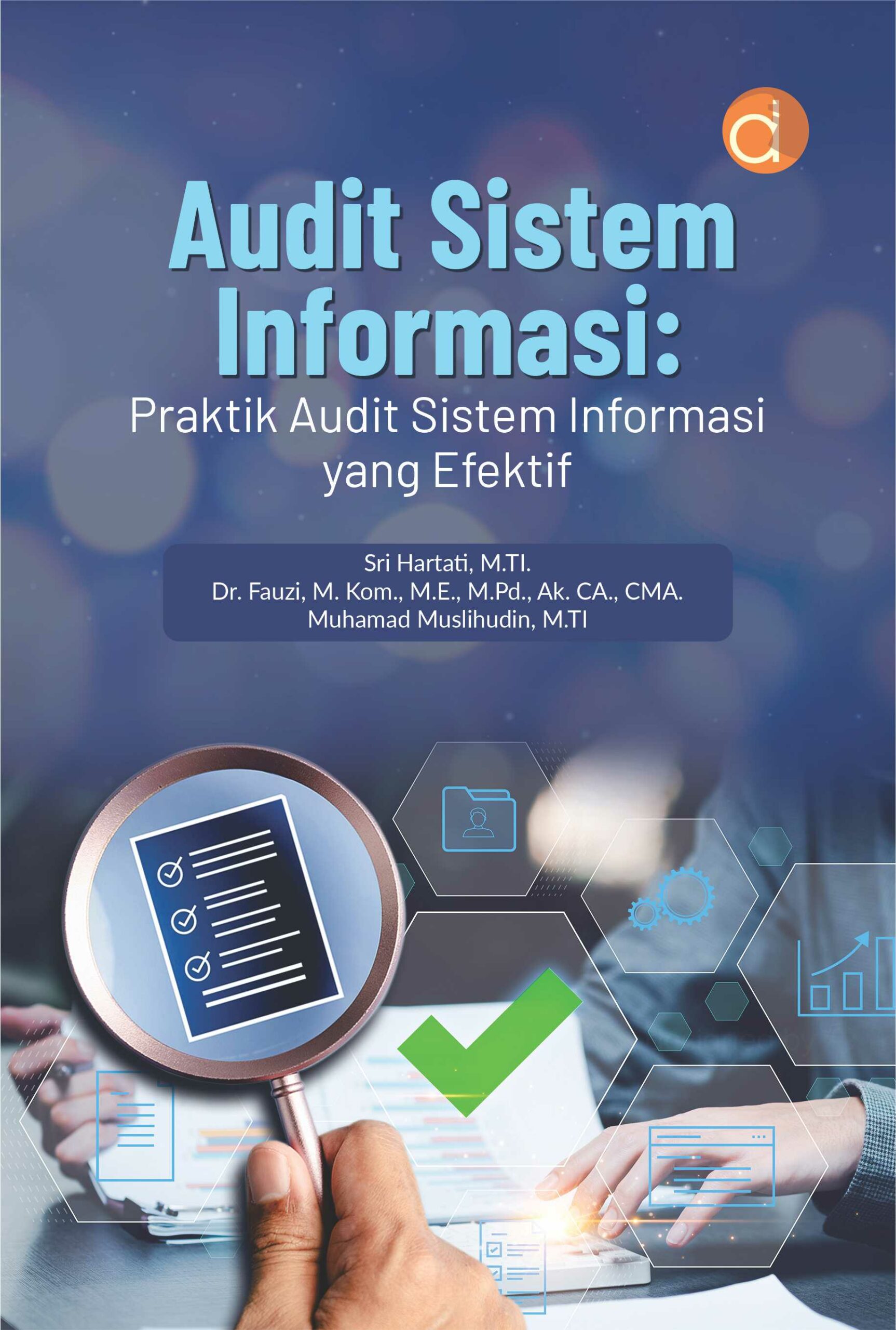 Audit Sistem Informasi : Praktik Audit Sistem Informasi Yang Efektif