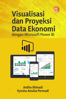 Visualisasi Dan Proyeksi Data Ekonomi Dengan Microsoft Power BI