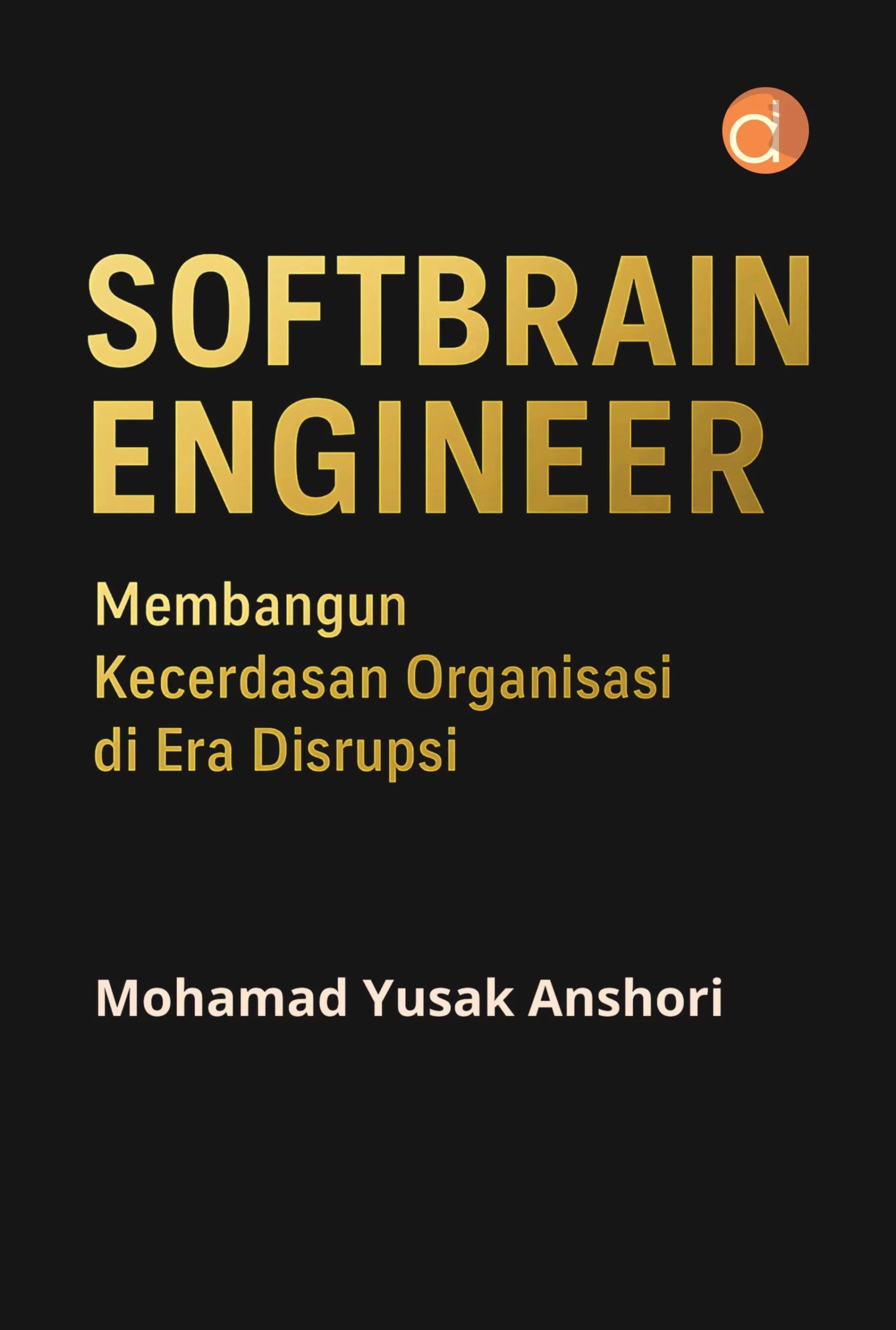 Softbrain Engineer Membangun Kecerdasan Organisasi Di Era Disrupsi