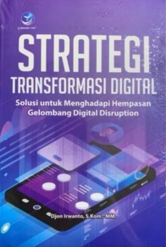 Strategi Transformasi Digital : Solusi untuk menghadapi hempasan gelombang digital disruption
