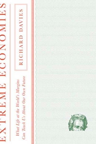 Extreme Economies: What life at the world's margins can teach us about our own future