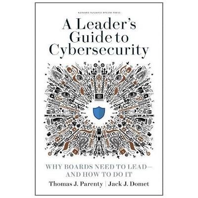 A Leader's Guide To CybersecurityA Leader’s Guide to Cybersecurity: Why Boards Need to Lead—and How to Do It