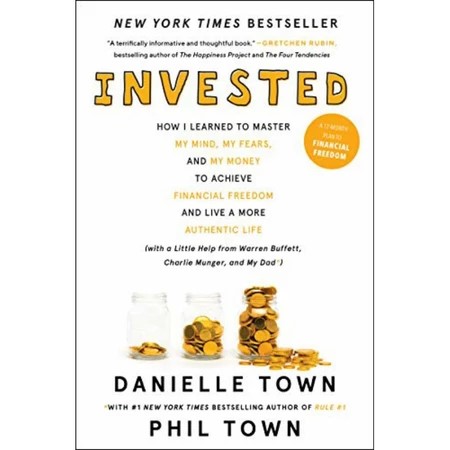 Invested : How I Learned to Master My Mind, My Fears, and My Money to Achieve Financial Freedom and Live a More Authentic Life