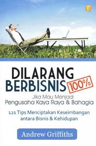 Dilarang Berbisnis 100% Jika Mau Menjadi Pengusaha Kaya Raya & Bahagia