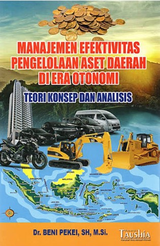 Manajemen Efektivitas Pengelolaan Aset Daerah di Era Otonomi : Teori Konsep dan Analisis