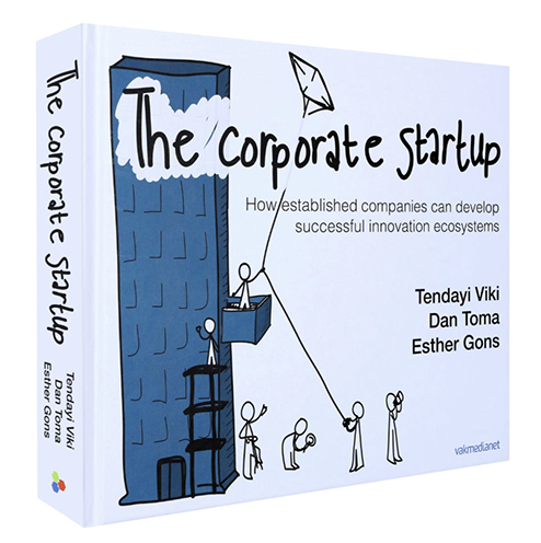 The Corporate Startup: How Established Companies Can Develop Successful Innovation Ecosystems