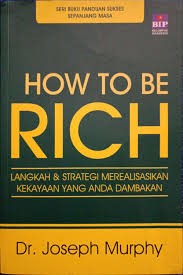 How To Be Rich :Langkah & Strategi Merealisasikan Kekayaan yang Anda Dambakan