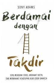 Berdamai dengan Takdir: Seni Meredam Stres, Merawat Batin, dan Memahami Kehidupan Agar Lebih Bahagia