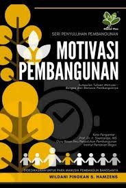 Motivasi Pembangunan: Kumpulan Tulisan Motivasi Bangsa dan Manusia Pembangunnya
