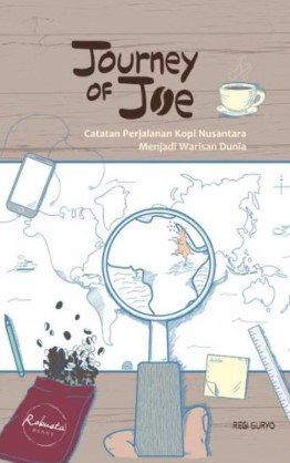Journey of Joe : Catatan Perjalanan Kopi Nusantara Menjadi Warisan Dunia