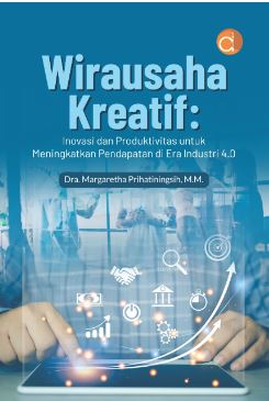 Wirausaha Kreatif : Inovasi dan Produktivitas untuk Meningkatkan Pendapatan di Era Industri 4.0