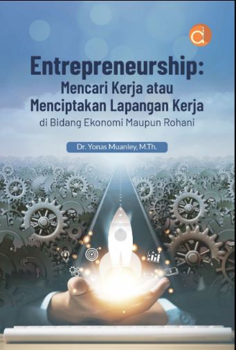 Entrepreneurship : Mencari kerja atau menciptakan lapangan kerja di bidang ekonomi maupun rohani