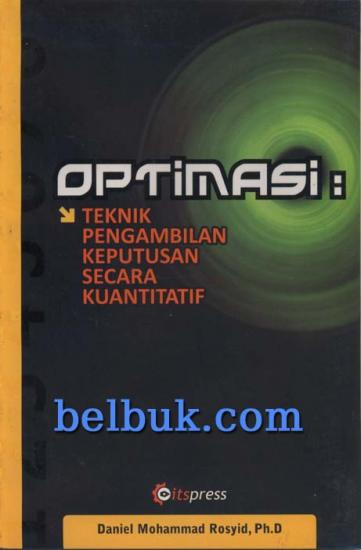 Optimasi : Teknik pengambilan keputusan secara kuantitatif
