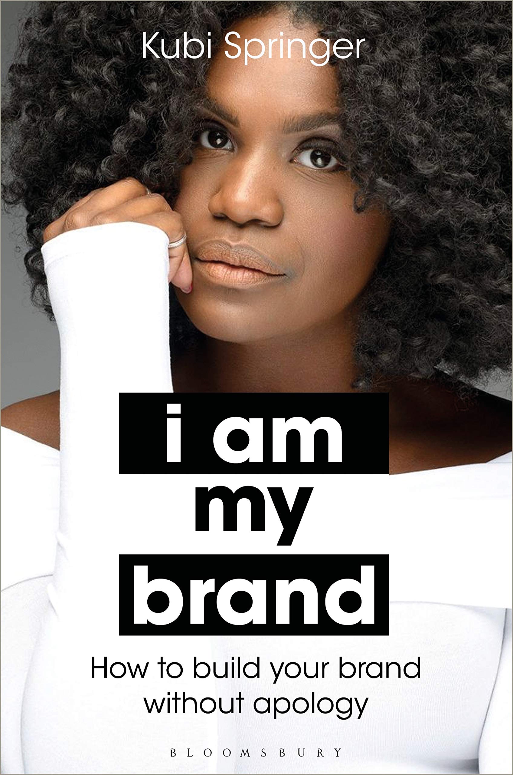 I Am My Brand : How to Build Your Brand Without Apology