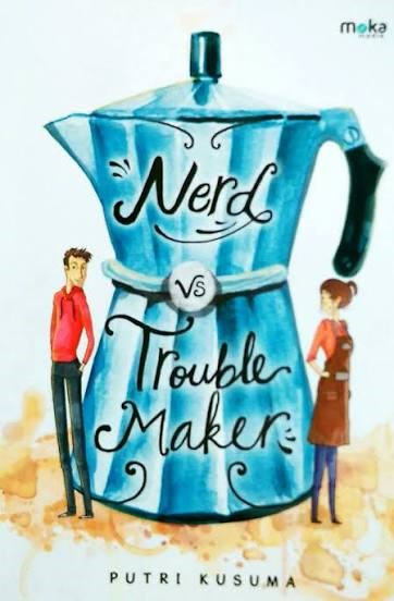 Nerd VS Troublemaker (Kutu Buku VS Pengacau)