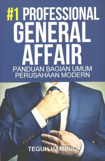 Professional General Affair #1: Panduan Bagian Umum Perusahaan Modern