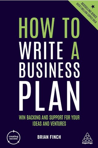 How To Write a Business Plan : Win Backing and Support For Your Ideas and Ventures