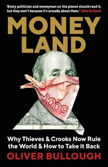 Moneyland: Why Thieves & Crooks Now Rule the World & How to Take It Back