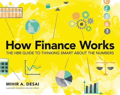 How Finance Works : The HBR Guide to Thinking Smart About The Numbers