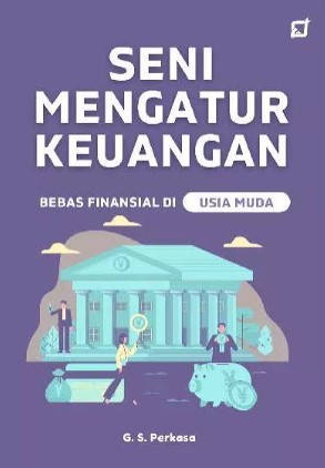 Seni Mengatur Keuangan : Bebas Finansial di Usia Muda
