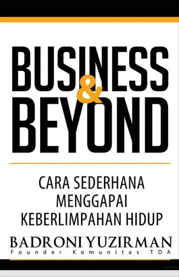 Business & Beyond: Cara Sederhana Menggapai Keberlimpahan Hidup