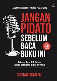 Jangan pidato sebelum baca buku ini: rahasia para ahli pidato sukses berbicara di depan umum