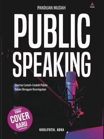 Panduan mudah public speaking : disertai contoh-contoh pidato dalam beragam kesempatan