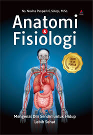 Anatomi & Fisiologi : Mengenal diri sendiri untuk hidup lebih sehat
