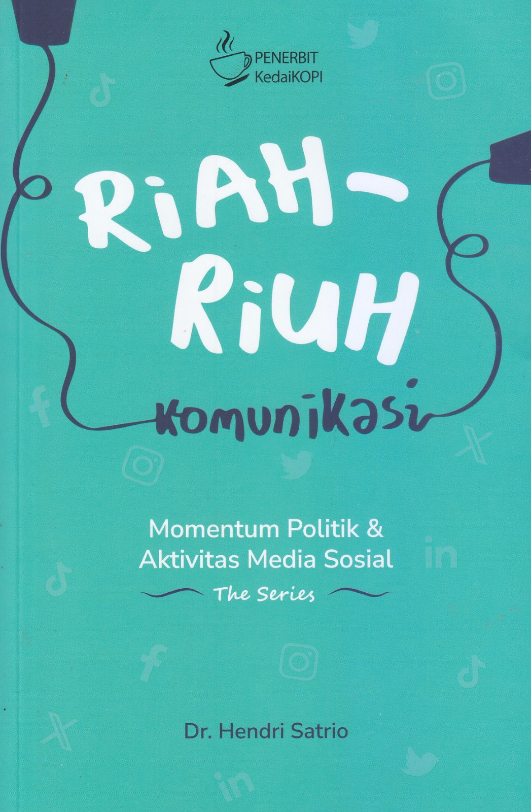 Riah-Riuh Komunikasi : Momentum Politik dan Aktivitas Media Sosial (The Series)