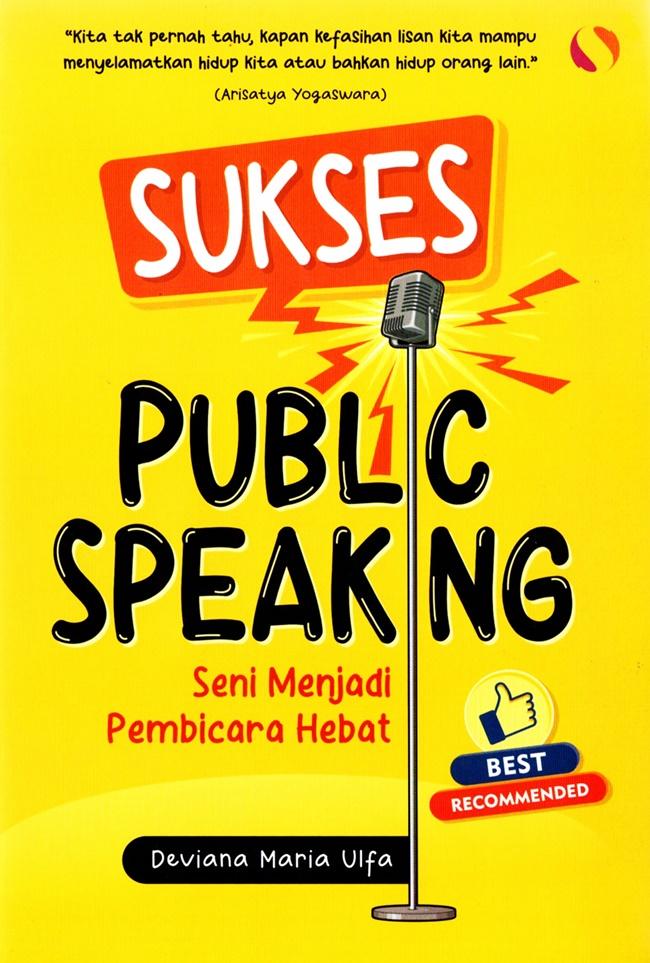 Sukses public speaking: seni menjadi pembicara hebat