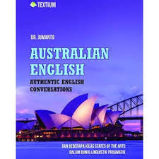 Australian English: Authentic English Conversations dan Beberapa Kilas States of the Arts dalam Dunia Linguistik Pragmatik