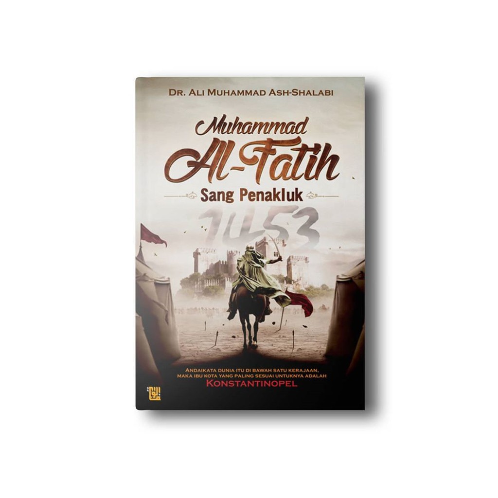 Muhammad al-fatih: sang penakluk