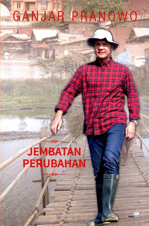 Ganjar pranowo : jembatan perubahan