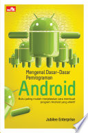 Mengenal dasar-dasar pemrograman android : buku paling mudah menjelaskan cara membuat program android yang efektif
