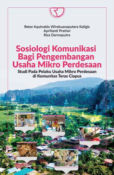 Sosiologi komunikasi bagi pengembangan usaha mikro perdesaan: studi pada pelaku usaha mikro perdesaan di komunitas teras ciapus