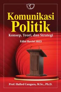 Komunikasi politik: konsep, teori, dan strategi